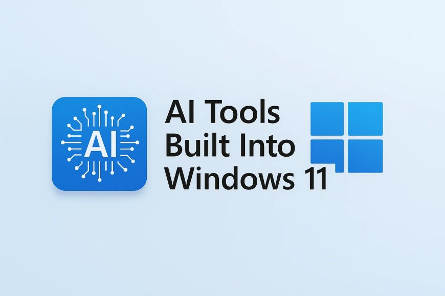 AI Tools Built Into Windows 11