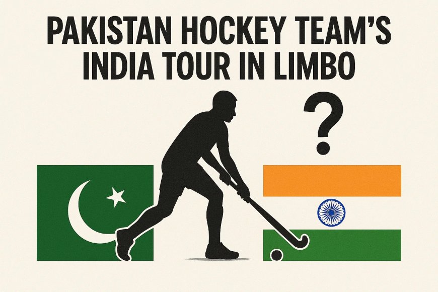 Pakistan Hockey Team's India Tour in Limbo